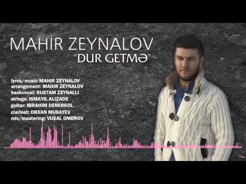 Mahir Zeynalov - Dur Getme