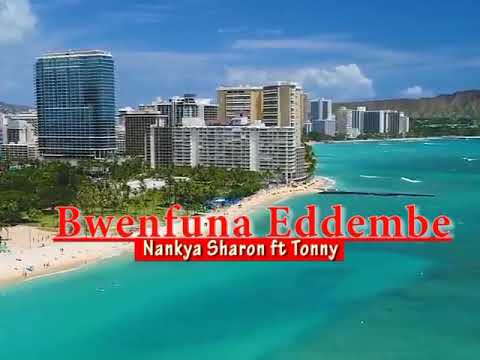 BWENFUNA EDDEMBE - Nankya Sharon ft Tony
