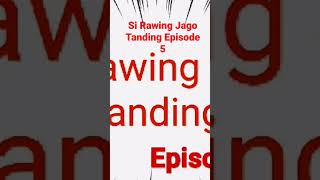 Download lagu Si Rawing Jago Tanding Episode 5 Cerita lengkapnya ada di Yat. R Channel mp3