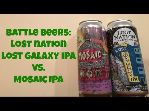 Battle Beers: Lost Nation Lost Galaxy vs. Mosaic IPA - Ep. #698