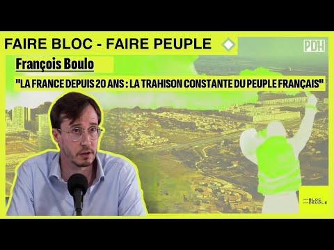 François Boulo, Gilet Jaune : "La France depuis 20 ans : La trahison constante du peuple français"