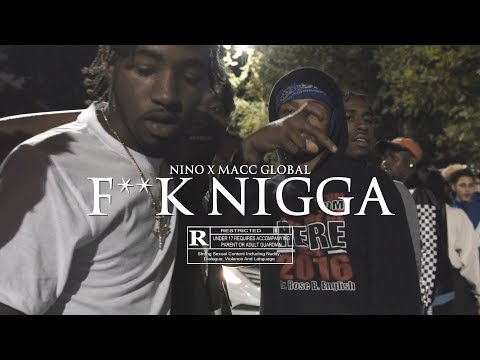 Nino x Macc Global - F**k Nigga (Music Video) ShotBy @MeetTheConnectTv