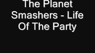 The Planet Smashers -Life Of The Party