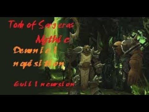 Evil Incursion VS Tomb of Sargeras Mythic Demonic Inquisition 惡魔審判官
