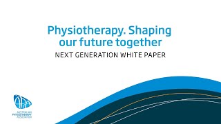 Physiotherapy. Shaping our future together: Next Generation White paper