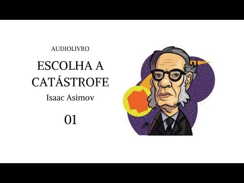 Escolha a catástrofe, Isaac Asimov (parte 01) - audiolivro voz humana