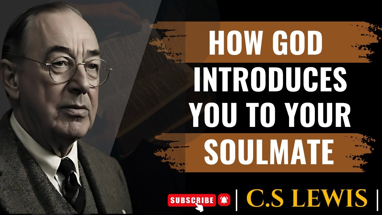 C.S. Lewis – 3 Ways God Introduces You to Your Soulmate Without You Realizing | Spiritual Motivation