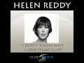 I Don't Know Why I Love (That Guy) - Helen Reddy