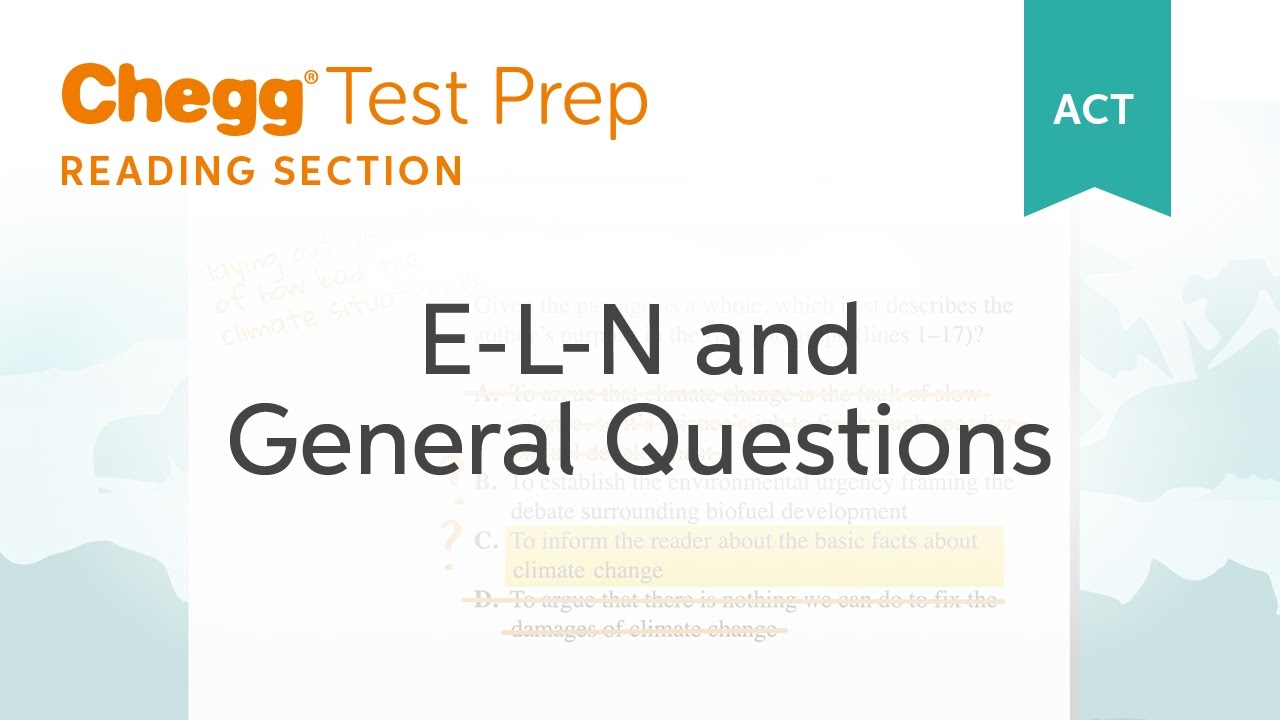 ACT Prep - ACT Reading: E-L-N and General Questions - Chegg Test Prep