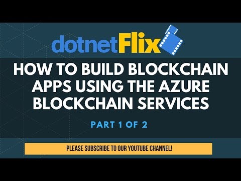 How to build Blockchain applications using Azure Blockchain Services - Part 1 of 2