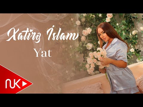 Xatire İslam - Yat 2025 (Yeni Klip)