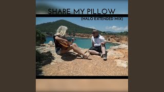 Share My Pillow (Halo Extended Mix)