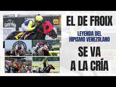 EL DE FROIX - SE VA A LA CRÍA EL MEJOR CABALLO VENEZOLANO DE LOS ÚLTIMOS AÑOS - HISTORIA HÍPICA 🇻🇪🏇