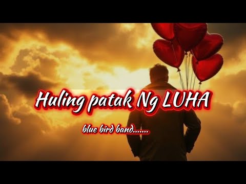 HULING PATAK NG LUHA#bluebirdband#ktvmusicover