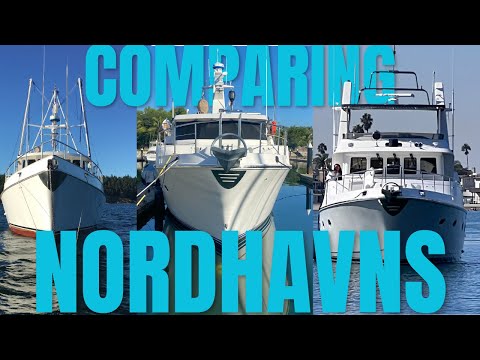 Living Aboard 3 Nordhavn Boats - A Comparison Video of  46, 50 and 57 foot Nordhavns