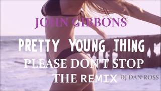 John Gibbons   P Y T  Pretty Young Thing Please Dont Stop The Remix by DJ Dan Ross