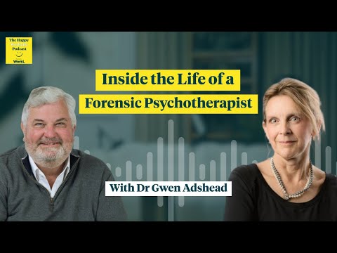 What is a forensic psychotherapist? | The Happy WorkLife Podcast: Dr Gwen Adshead