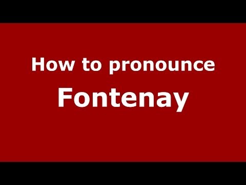 How to pronounce Fontenay (French/France) - PronounceNames.com