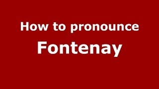 How to pronounce Fontenay