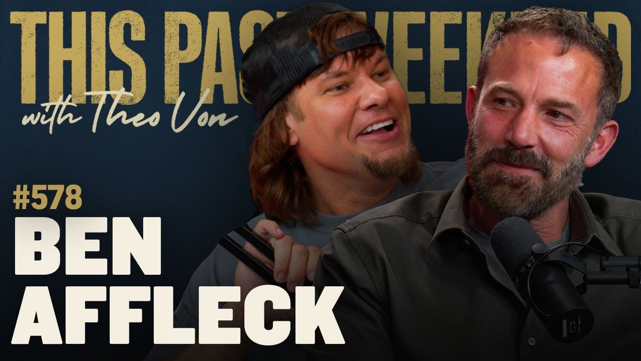 Ben Affleck | This Past Weekend w/ Theo Von #578