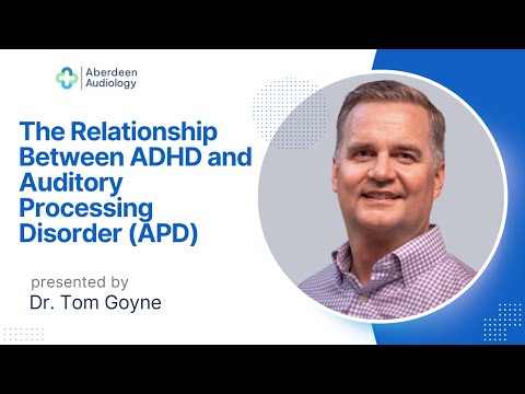 The Relationship Between ADHD and Auditory Processing Disorder (APD)