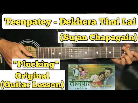 Teenpatey - Dekhera Timilai | Guitar Lesson | Plucking | With Tab | (Capo 3)