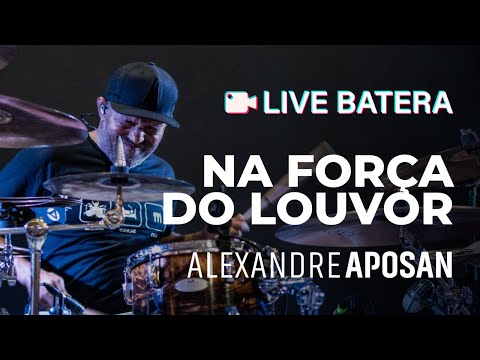 NA FORÇA DO LOUVOR - LIVE BATERA | ALEXANDRE APOSAN