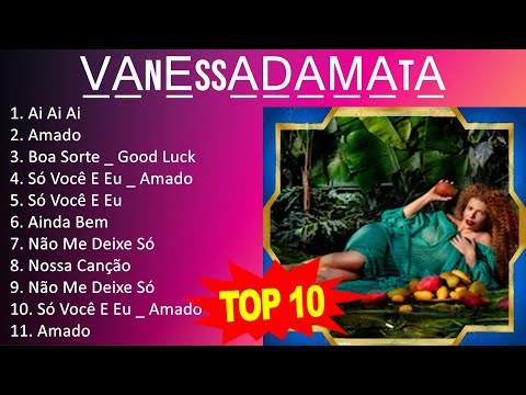 V ̲ a ̲ n e ̲ s s a ̲ d ̲ a ̲ M ̲ a ̲ t a ̲ 2023 MIX - Top 10 Best Songs - Greatest Hits - Full ...
