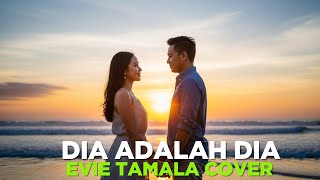 Download lagu Dia Adalah Dia - Evie Tamala Cover mp3