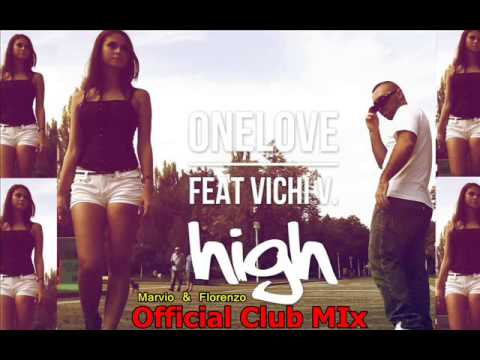 OneLove feat Vichi V - High (Marvio & Florenzo Official Club Mix)