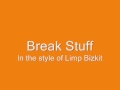 Break Stuff in the style of Limp Bizkit 