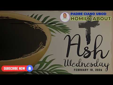 Fr. Ciano Homily about ASH WEDNESDAY - 2/18/2026