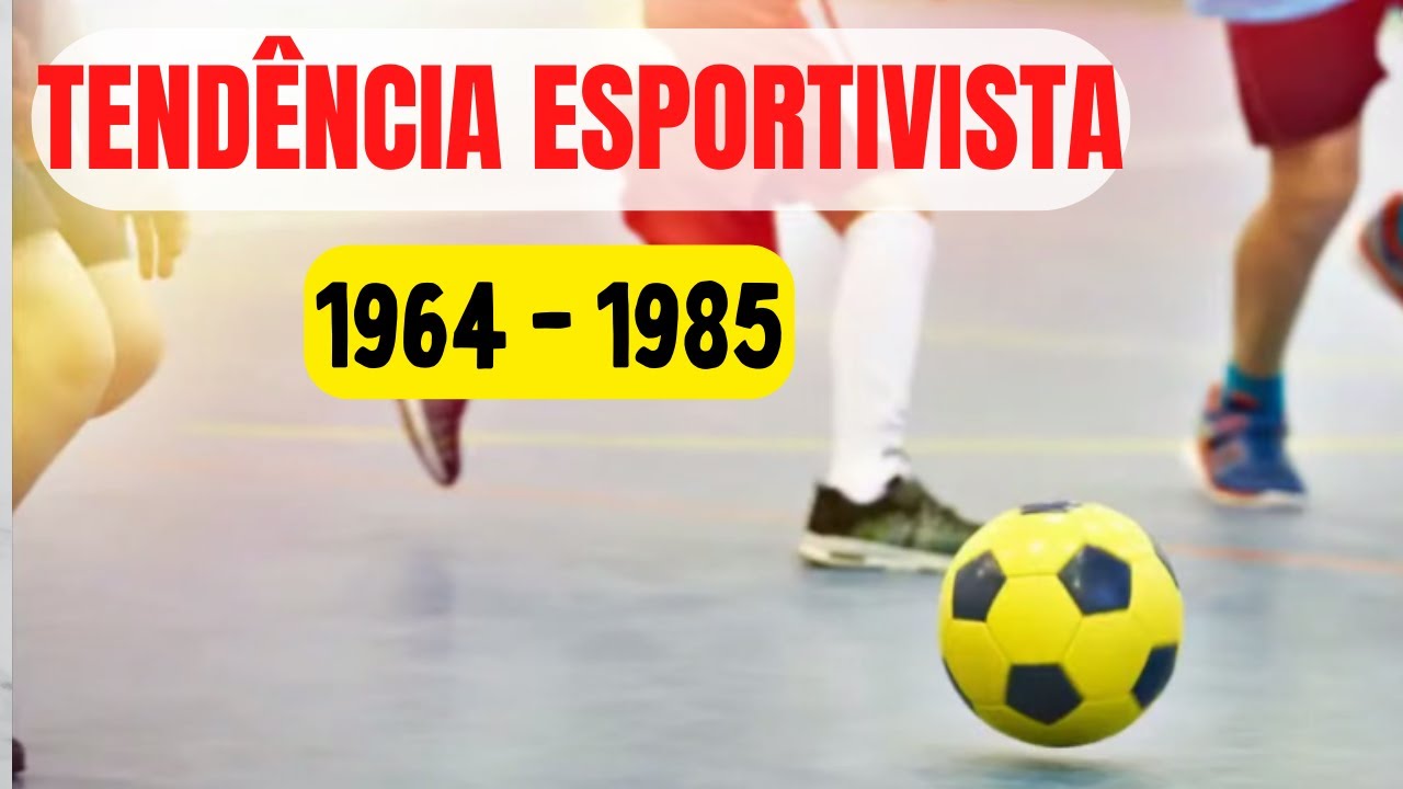 TENDÊNCIAS PEDAGÓGICAS DA EDUCAÇÃO FÍSICA - TENDÊNCIA ESPORTIVISTA (1964 - 1985)