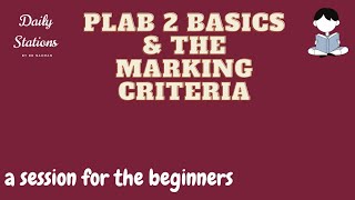 Basics of Plab 2  & The Marking Criteria | Zoom session