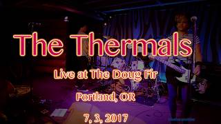 The Thermals  &quot;I Don&#39;t Believe You&quot;-Live- at The Doug Fir Lounge  7, 3, 2017