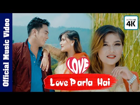 Love Parla Hai | New Nepali Song 2018 By Maan Moktan/Pamita Shrestha | Ft. Maan/Sanju