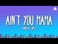 Jennifer Lopez - Ain’t Your Mama (Lyrics)