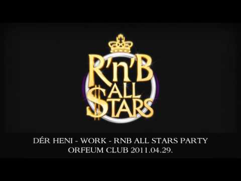 Dér Heni - Work - RnB All Stars party - Orfeum Club 2011.04.29.