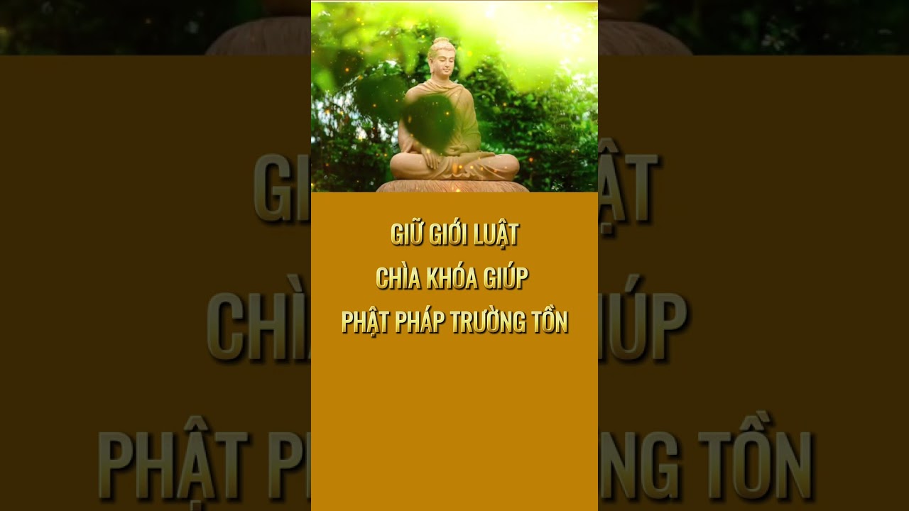 GIỮ GIỚI LUẬT – CHÌA KHÓA GIÚP PHẬT PHÁP TRƯỜNG TỒN