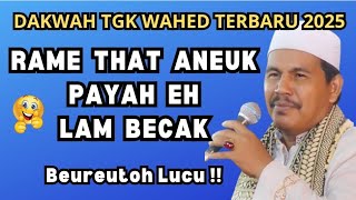 Download lagu Dakwah Tgk Wahed 2025 Terbaru‼️payah eh lam becak mp3