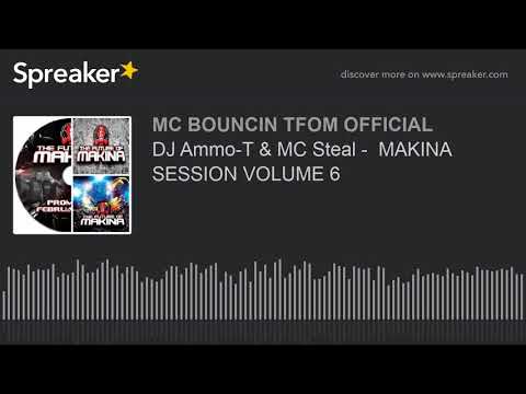 DJ Ammo-T & MC Steal -  MAKINA SESSION VOLUME 6