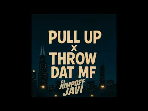 Pull Up x Throw Dat MF x Jumpoff Javi