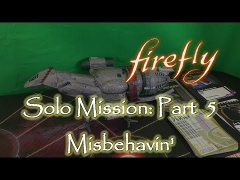 Firefly Board Game, Solo #5: Misbehavin'
