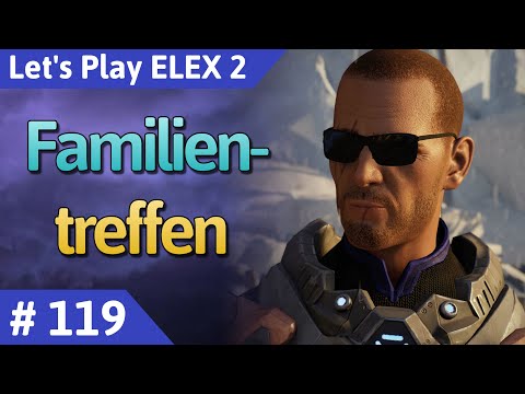 ELEX 2 deutsch Teil 119 - Familientreffen Let's Play