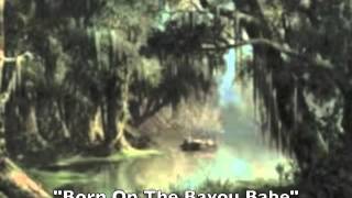 "Born On The Bayou Babe" by Bucky Jones