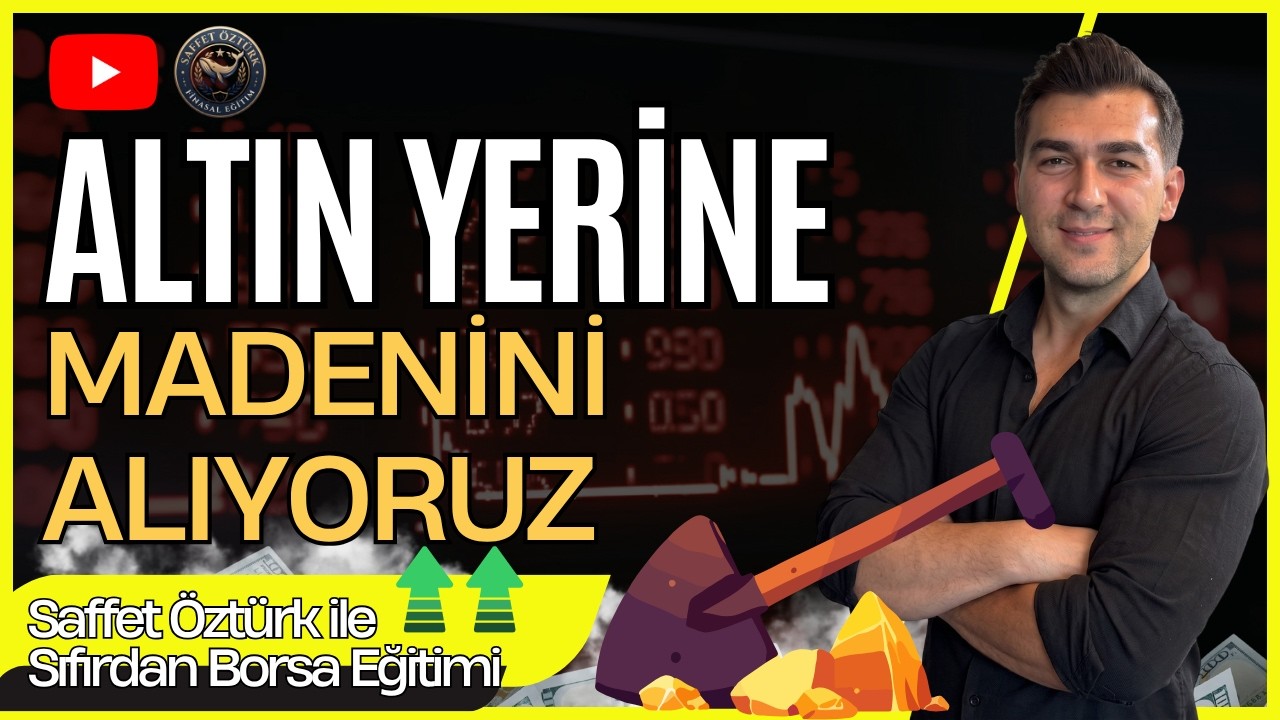 ALTIN YERİNE ALTIN MADENLERİNİ İNCELEDİM EN İYİ MADENCİLİK SEKTÖRÜ HİSSESİ HANGİSİ