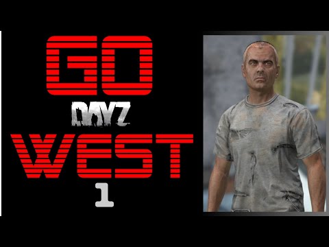DayZ "Go West" #1 - Die Reise beginnt