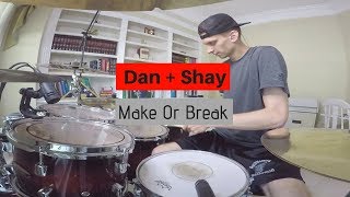 Dan and Shay - Make Or Break (Drum Cover)