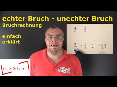 echter Bruch & unechter Bruch | Bruchrechnung - einfach erklärt | Lehrerschmidt