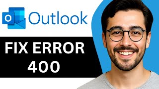 How To Fix Outlook Error 400 – Easy Guide (2025)
